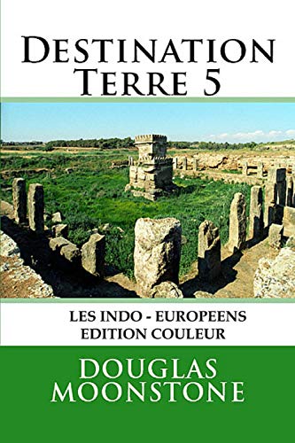 9781500850852: Destination Terre 5: Les indo-europens - Edition couleur