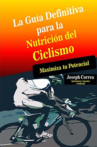 Beispielbild fr La Guia Definitiva para la Nutricion del Ciclismo: Maximiza tu Potencial (Spanish Edition) zum Verkauf von California Books