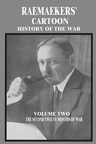 Stock image for Raemaekers' Cartoon History of the War: Volume Two: The Second Twelve Months of War for sale by THE SAINT BOOKSTORE