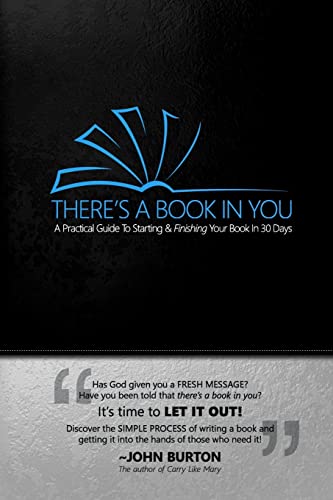 Imagen de archivo de There's a Book in You: A Practical Guide To Starting & Finishing Your Book In 30 Days a la venta por Save With Sam