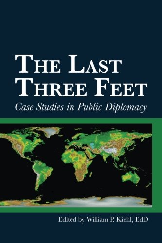 Stock image for The Last Three Feet : Case Studies in Public Diplomacy for sale by Better World Books