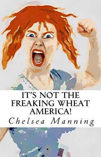 Imagen de archivo de It's Not The Freaking Wheat America! a la venta por THE SAINT BOOKSTORE
