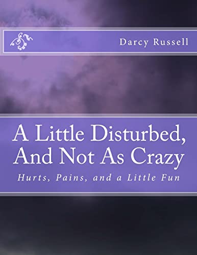 Beispielbild fr A Little Disturbed, And Not As Crazy: Hurts, Pains, and Healing zum Verkauf von THE SAINT BOOKSTORE