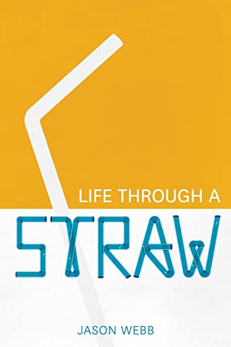 Stock image for Life Through A Straw for sale by THE SAINT BOOKSTORE