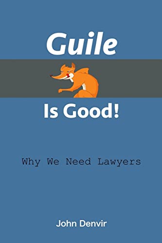 Beispielbild fr Guile Is Good!: Why We Need Lawyers zum Verkauf von St Vincent de Paul of Lane County