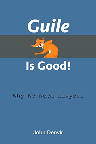 Stock image for Guile Is Good!: Why We Need Lawyers for sale by St Vincent de Paul of Lane County