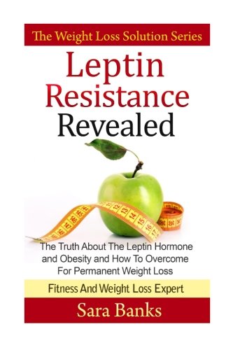 Beispielbild fr Leptin Resistance Revealed: The Truth About The Leptin Hormone and Obesity and How To Overcome For Permanent Weight Loss zum Verkauf von ThriftBooks-Atlanta