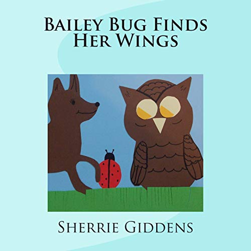 Stock image for Bailey Bug Finds Her Wings for sale by Revaluation Books
