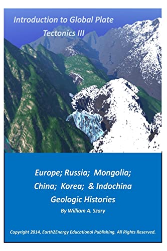 Beispielbild fr Introduction to Global Plate Tectonics III Europe, Russia, Mongolia, China, and Indochina Geologic Histories 3 zum Verkauf von PBShop.store US