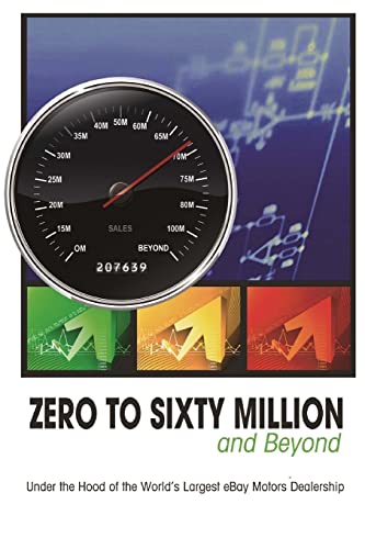 9781500881009: Zero to Sixty Million: Under the Hood of the World's Largest eBay Motors Dealer