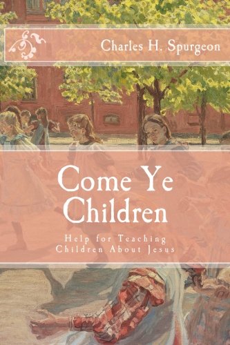 Beispielbild fr Come Ye Children: Help for Teaching Children About Jesus zum Verkauf von SecondSale