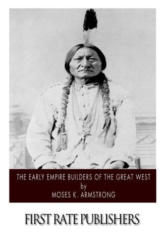 Beispielbild fr The Early Empire Builders of the Great West. zum Verkauf von Books  Revisited