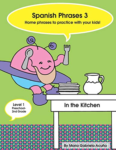Stock image for Spanish Phrases 3: Home Spanish Phrases to Practice with your Kids in the Kitchen. (Spanish Phrases to Practice with your Kids at Home.) for sale by Welcome Back Books