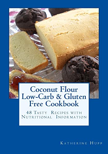 Beispielbild fr Coconut Flour Low-Carb & Gluten Free Cookbook: 48 Tasty Recipes with Nutritional Information zum Verkauf von Revaluation Books