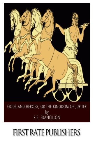 Beispielbild fr Gods and Heroes, or the Kingdom of Jupiter zum Verkauf von Revaluation Books