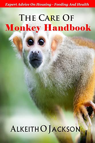 9781500886585: The Care Of Monkey Handbook: Expert Advice On - Housing, Feeding And Health