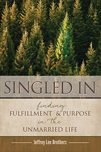 Stock image for Singled in: Finding Fulfillment and Purpose in the Unmarried Life for sale by Revaluation Books