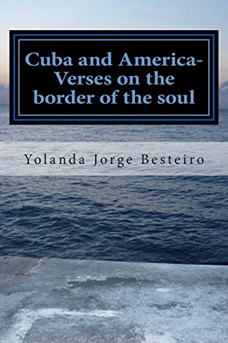 Imagen de archivo de Cuba and America- Verses on the border of the soul: Poetry of Collection a la venta por THE SAINT BOOKSTORE