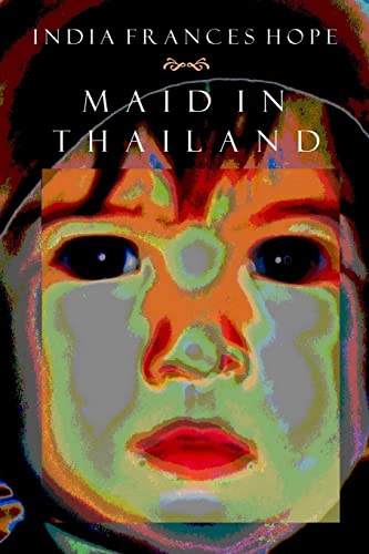 9781500889319: India Frances Hope / Maid in Thailand