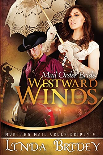 Imagen de archivo de Mail Order Bride: Westward winds: A Clean Historical Mail Order Bride Romance (Montana Mail Order Brides) a la venta por SecondSale