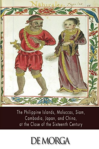 Stock image for The Philippine Islands, Moluccas, Siam, Cambodia, Japan, and China, at the Close of the Sixteenth Century for sale by Ergodebooks