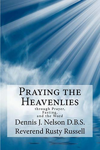 Beispielbild fr Praying the Heavenlies: through Prayer, Fasting, and the Word zum Verkauf von ThriftBooks-Dallas