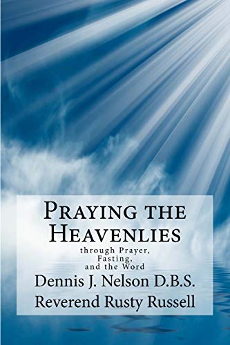 Stock image for Praying the Heavenlies: through Prayer, Fasting, and the Word for sale by ThriftBooks-Dallas