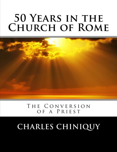 Beispielbild fr 50 Years in the Church of Rome: The Conversion of a Priest zum Verkauf von HPB-Ruby