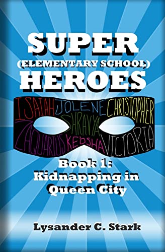 Stock image for Super (Elementary School) Heroes: Kidnapping in Queen City for sale by THE SAINT BOOKSTORE