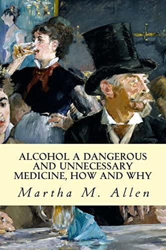 Imagen de archivo de Alcohol A Dangerous and Unnecessary Medicine, How and Why a la venta por THE SAINT BOOKSTORE