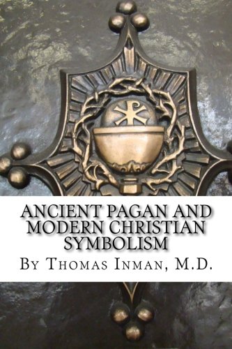 9781500914387: Ancient Pagan and Modern Christian Symbolism