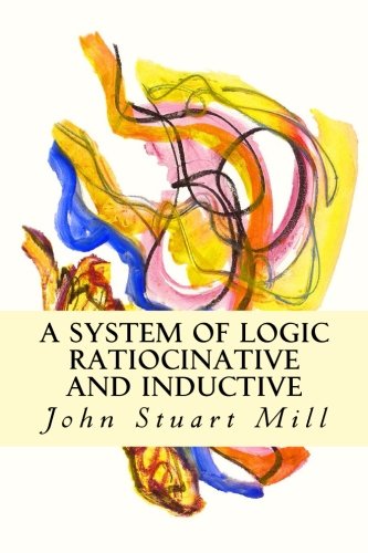 9781500919429: A System of Logic Ratiocinative and Inductive