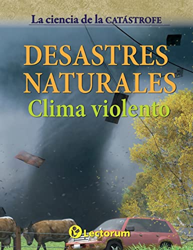 Stock image for Desastres naturales: Clima violento (La ciencia de la catastrofe) (Spanish Edition) for sale by ALLBOOKS1