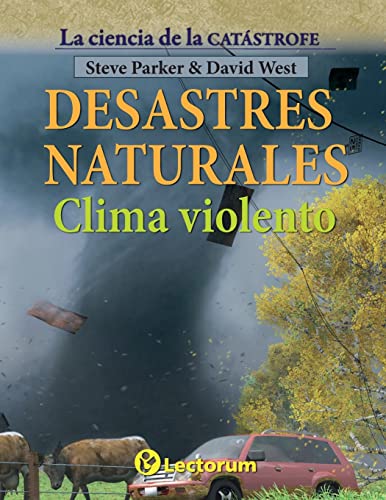 9781500924522: Desastres naturales. Clima violento (La ciencia de la catastrofe) (Spanish Edition)