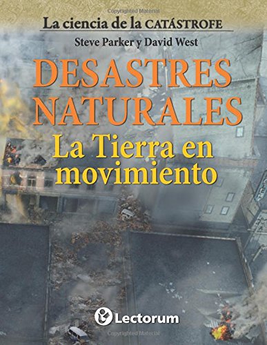 Stock image for Desastres naturales. La Tierra en movimiento (La ciencia de la catastrofe) (Spanish Edition) for sale by Lucky's Textbooks