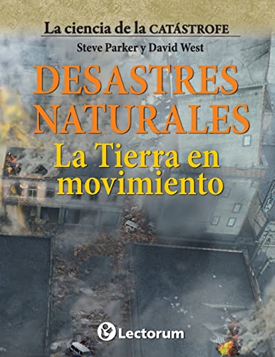 9781500924829: Desastres naturales. La Tierra en movimiento (La ciencia de la catastrofe) (Spanish Edition)