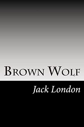 9781500925802: Brown Wolf: (Jack London Classics Collection)