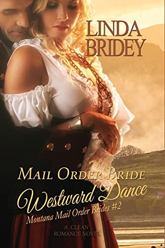 Imagen de archivo de Mail Order Bride: Westward Dance: A Clean Historical Mail Order Bride Romance Novel (Montana Mail Order Brides) a la venta por SecondSale