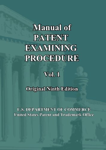 Imagen de archivo de Manual of Patent Examining Procedure: 9th Ed. (Vol. 1): Original Ninth Edition (MPEP Original 9th Edition) a la venta por Goodwill Southern California