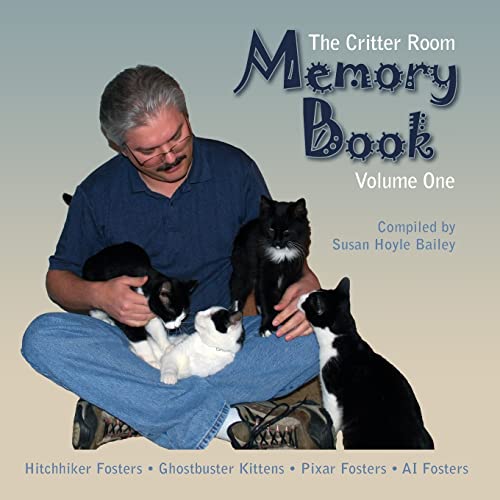 9781500928896: The Critter Room Memory Book Volume One: Hitchhiker Fosters Ghostbuster Kittens Pixar Fosters AI Fosters: Volume 1