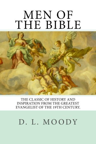 9781500928926: Men Of The Bible: The Classic Of History and Inspiration From the Greatest Evangelist Of The 19th Century.