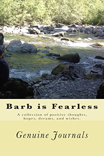 Stock image for Barb is Fearless: A collection of positive thoughts, hopes, dreams, and wishes. for sale by Lucky's Textbooks