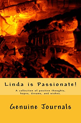 Stock image for Linda is Passionate!: A collection of positive thoughts, hopes, dreams, and wishes. for sale by Lucky's Textbooks