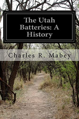 9781500931179: The Utah Batteries: A History
