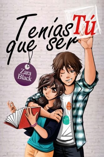 9781500932282: Tenas que ser t: Volume 1 (Serie Tenas que ser t)