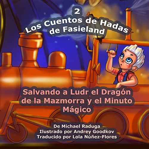 Stock image for Los Cuentos de Hadas de Fasieland - 2: Salvando a Ludr el Dragn de la Mazmorra y el Minuto Mgico (Spanish Edition) for sale by Lucky's Textbooks