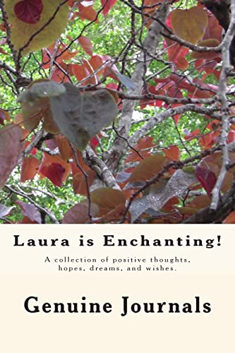 Stock image for Laura is Enchanting!: A collection of positive thoughts, hopes, dreams, and wishes. for sale by Lucky's Textbooks