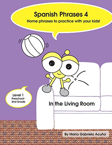 Stock image for Spanish Phrases 4: Home Spanish Phrases to Practice with your Kids in the Living Room. (Spanish Phrases to Practice with your Kids at Home.) for sale by Lucky's Textbooks
