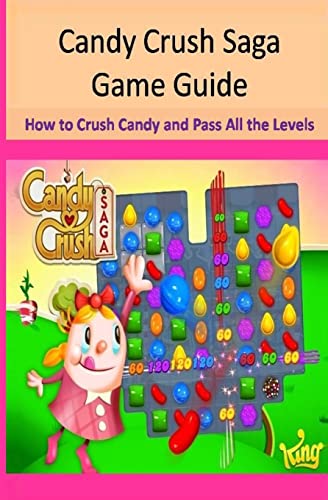 Stock image for Candy Crush Saga Game Guide How to Crush Candies and Pass All the Levels for sale by Save With Sam