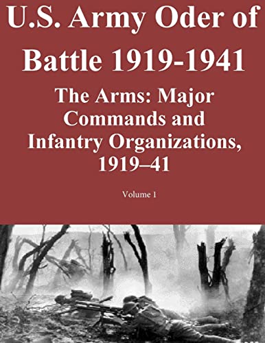 9781500941079: US Army Order of Battle 1919-1941: The Arms: Major Commands and Infantry Organizations, 1919-41; Volume 1